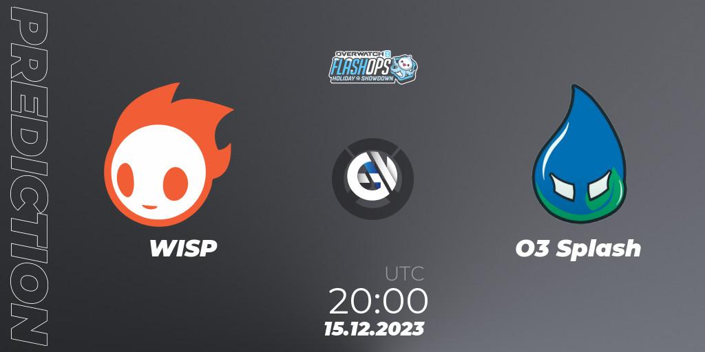WISP contre O3 Splash : prédiction de match. 15.12.2023 at 20:00. Overwatch, Flash Ops Holiday Showdown - NA