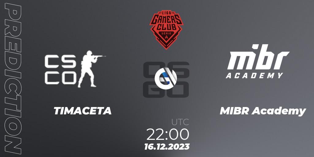 TIMACETA contre MIBR Academy : prédiction de match. 16.12.2023 at 22:00. Counter-Strike (CS2), Gamers Club Liga Série A: December 2023