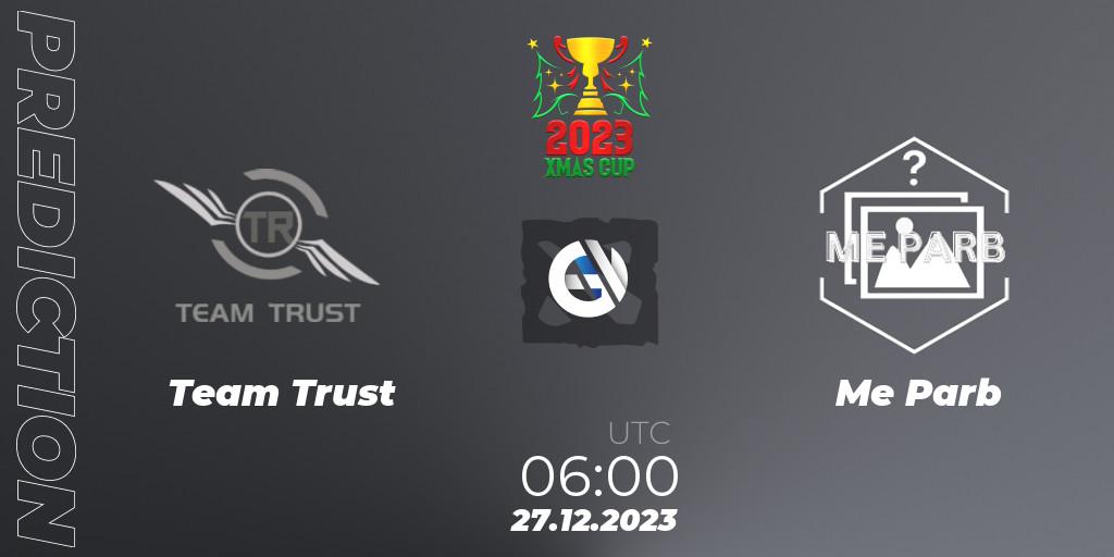 Team Trust contre Me Parb : prédiction de match. 27.12.2023 at 06:36. Dota 2, Xmas Cup 2023