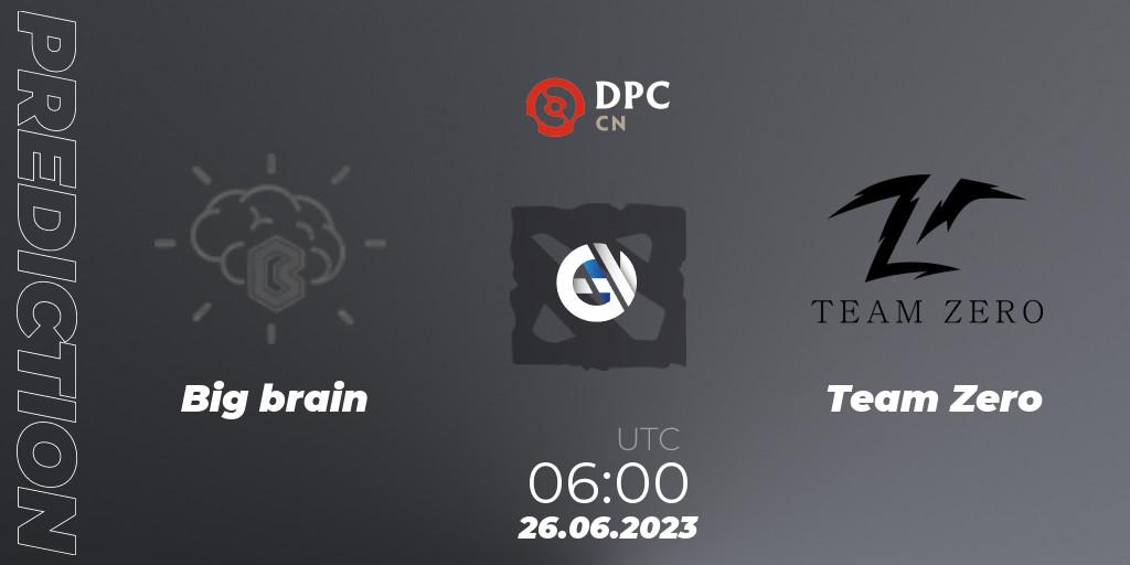 Big brain contre Team Zero : prédiction de match. 26.06.23. Dota 2, DPC 2023 Tour 3: CN Division II (Lower)
