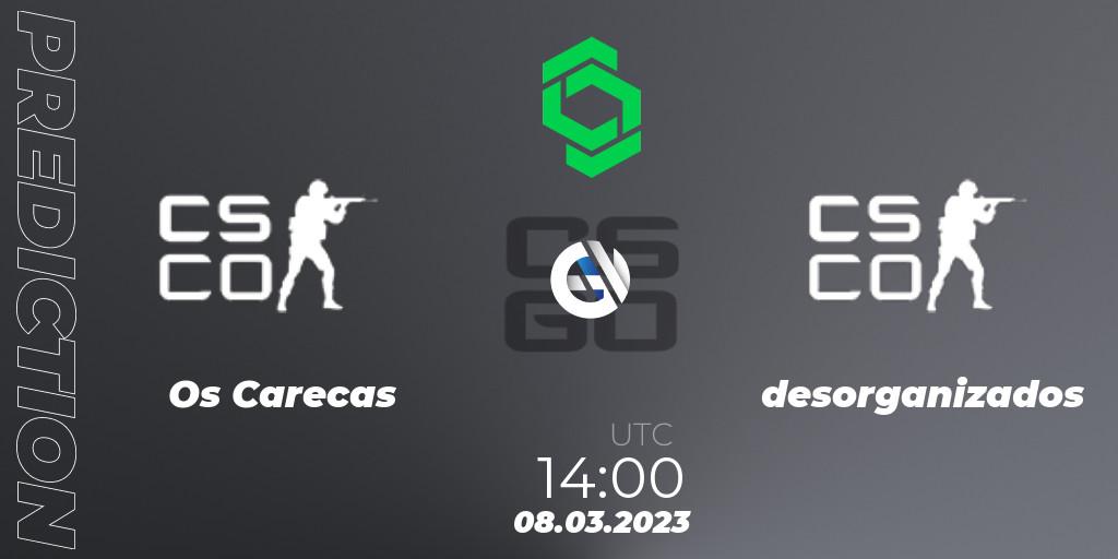Os Carecas contre desorganizados : prédiction de match. 08.03.2023 at 14:00. Counter-Strike (CS2), CCT South America Series #5