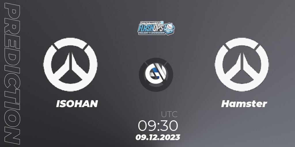 ISOHAN contre Hamster : prédiction de match. 09.12.2023 at 09:30. Overwatch, Flash Ops Holiday Showdown - APAC Finals