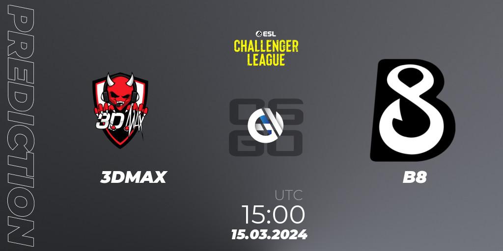 3DMAX contre B8 : prédiction de match. 15.03.24. CS2 (CS:GO), ESL Challenger League Season 47: Europe