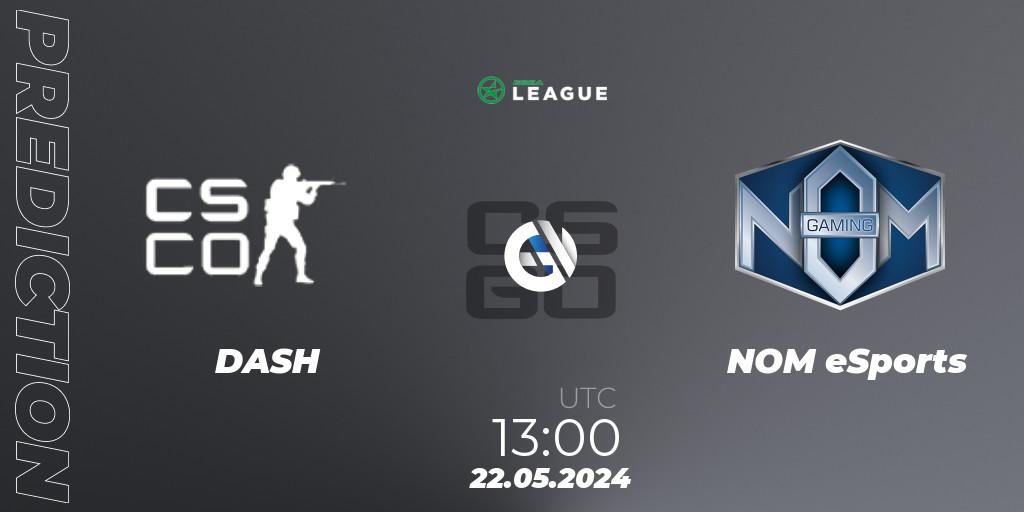 DASH contre NOM eSports : prédiction de match. 22.05.2024 at 13:00. Counter-Strike (CS2), ESEA Season 49: Advanced Division - Europe