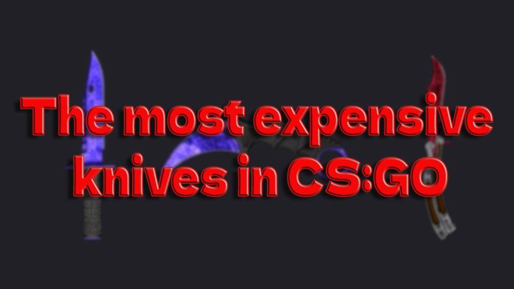 Les couteaux CS:GO les plus chers en 2022