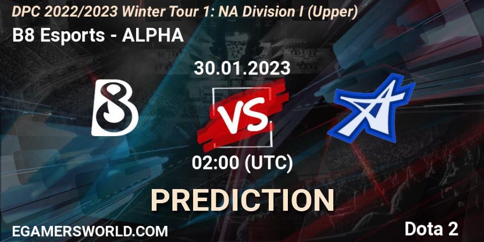 B8 Esports contre ALPHA : prédiction de match. 30.01.23. Dota 2, DPC 2022/2023 Winter Tour 1: NA Division I (Upper)