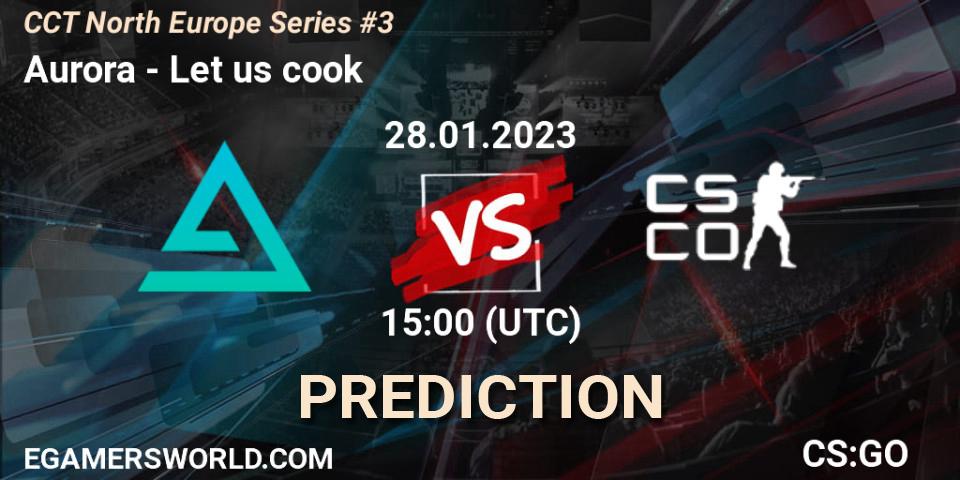 Aurora contre Let us cook : prédiction de match. 28.01.23. CS2 (CS:GO), CCT North Europe Series #3