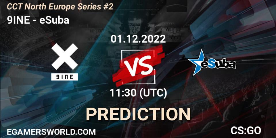 9INE contre eSuba : prédiction de match. 01.12.22. CS2 (CS:GO), CCT North Europe Series #2