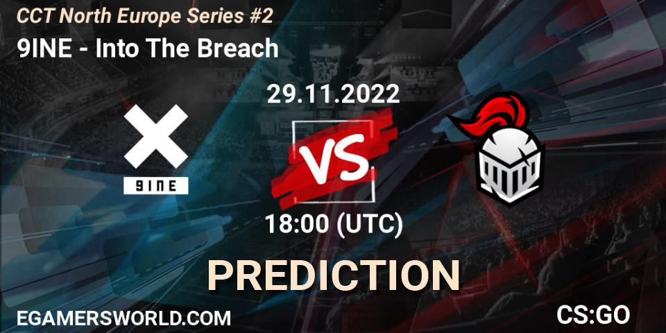 9INE contre Into The Breach : prédiction de match. 29.11.22. CS2 (CS:GO), CCT North Europe Series #2