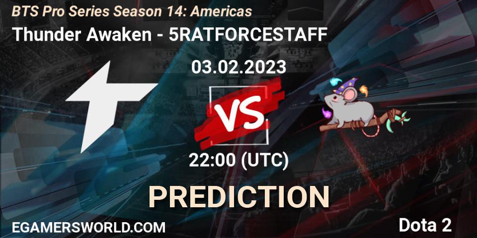 Thunder Awaken contre 5RATFORCESTAFF : prédiction de match. 03.02.23. Dota 2, BTS Pro Series Season 14: Americas