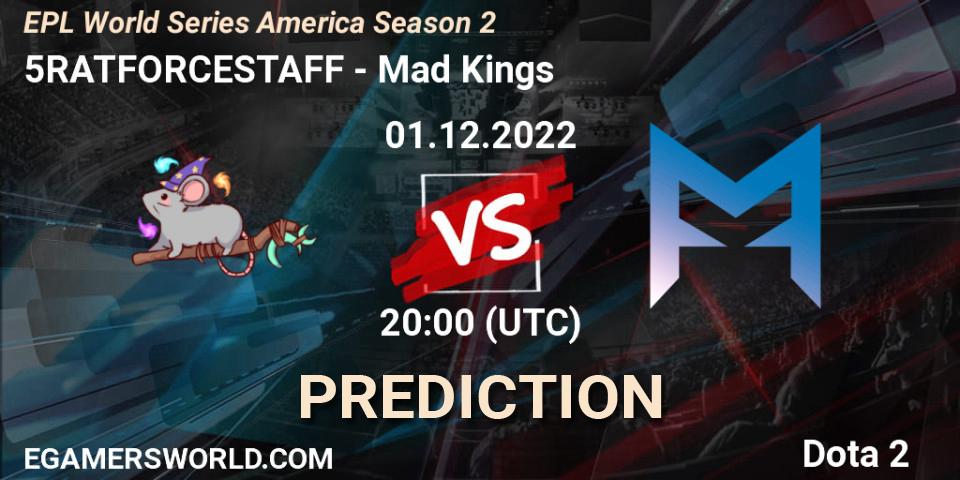 5RATFORCESTAFF contre Mad Kings : prédiction de match. 01.12.22. Dota 2, EPL World Series America Season 2