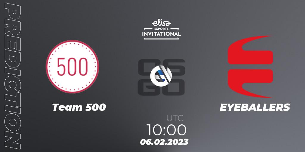 Team 500 contre EYEBALLERS : prédiction de match. 06.02.23. CS2 (CS:GO), Elisa Invitational Winter 2023